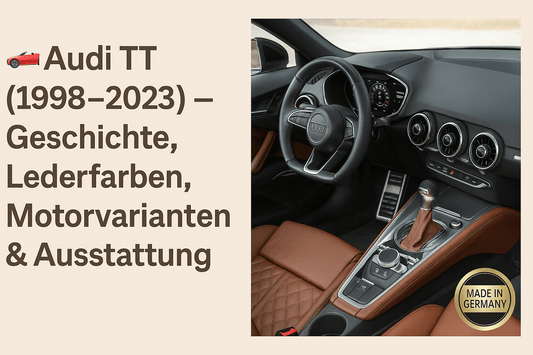 Audi TT (1998–2023) – Geschichte, Lederfarben, Motorvarianten & Ausstattung im Überblick - Ledertechnik-Shop