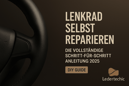 „Lenkrad selbst reparieren – Die vollständige Schritt-für-Schritt Anleitung 2025 (DIY Guide)“ - Ledertechnik-Shop